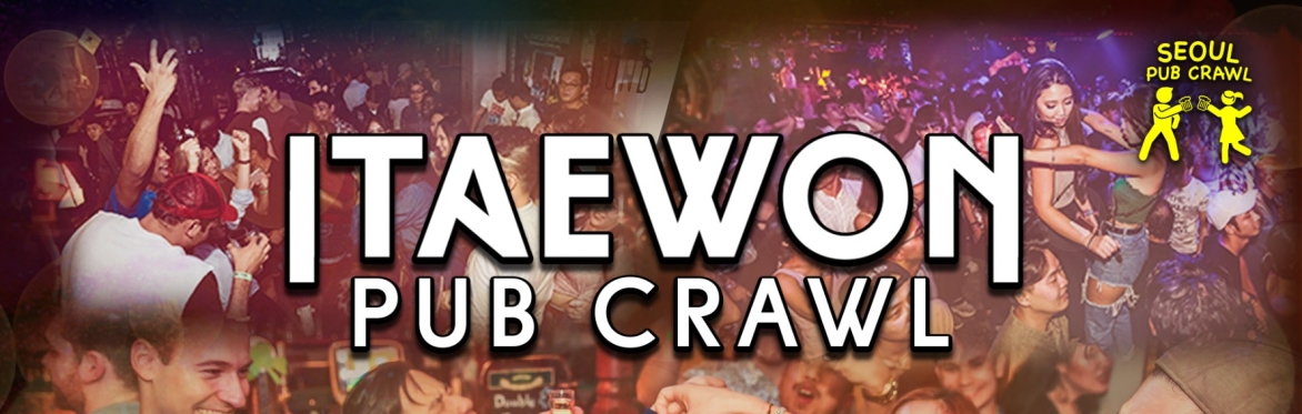 ITAEWON PUB CRAWL [Friday]
