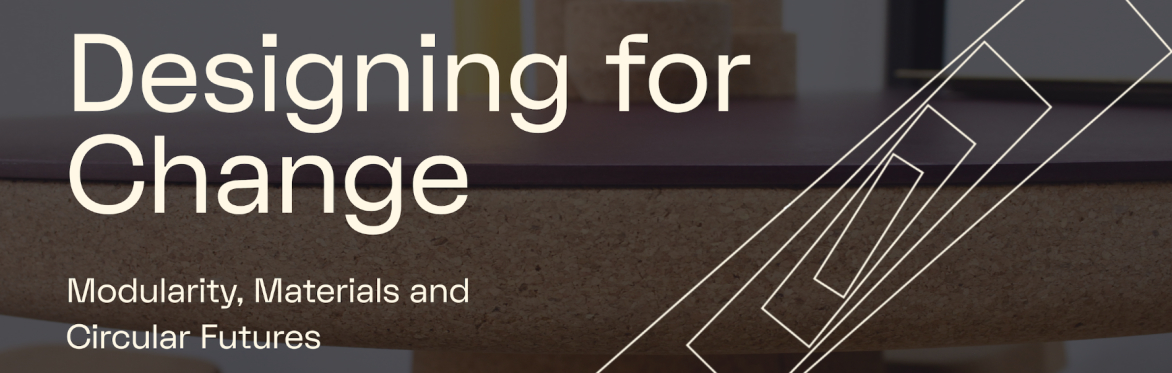 Designing for Change: Modularity, Materials and the Circular Economy