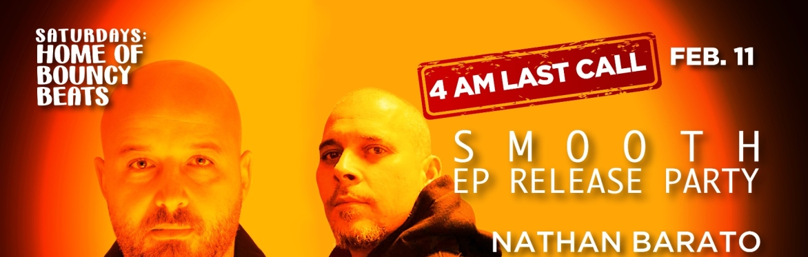 4AM LAST CALL / Nathan Barato / Tyler Hill - SMOOTH EP Release Party