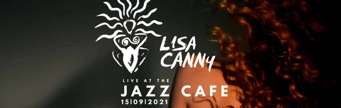 Lisa Canny / London Headline Show / Live at The Jazz Cafe