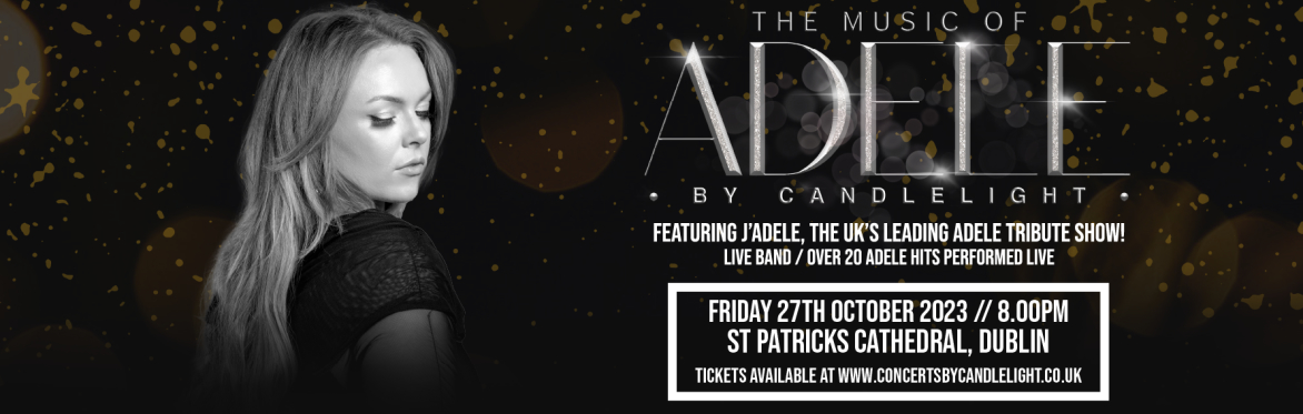 The Music of Adele by Candlelight at St Patrick's Cathedral, Dublin