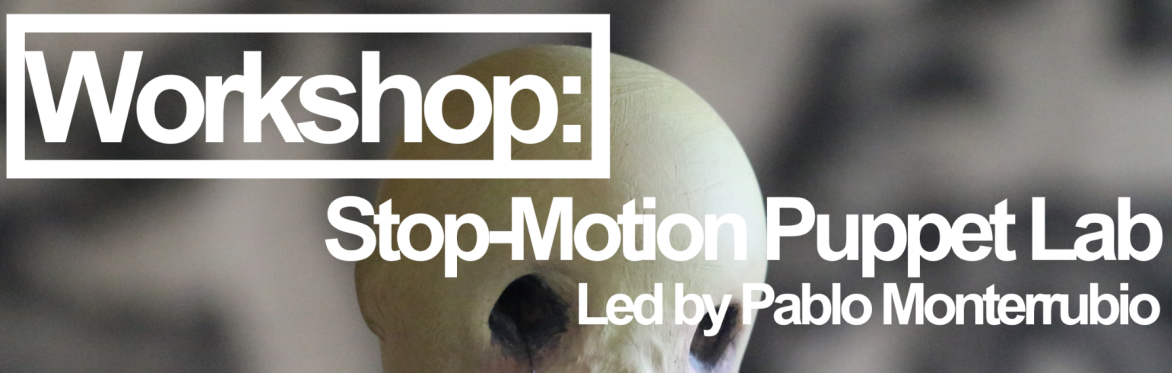 WORKSHOP: Stop-Motion Puppet Lab with Pablo Monterrubio