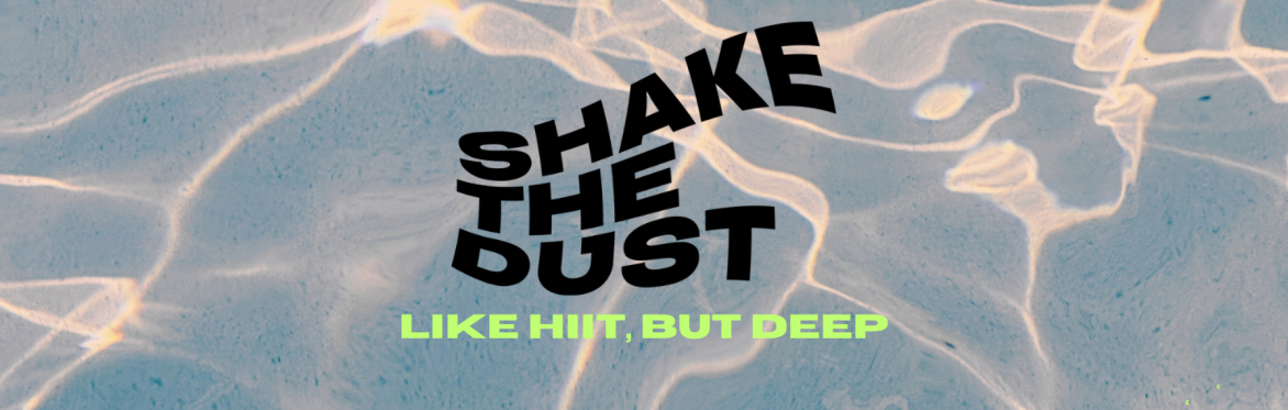 Poster with bold black text that reads "SHAKE THE DUST" - the words are curved, and overlaid across a background of rippling sun-dappled blue water. "LIKE HIIT BUT DEEP" in bright green text below.