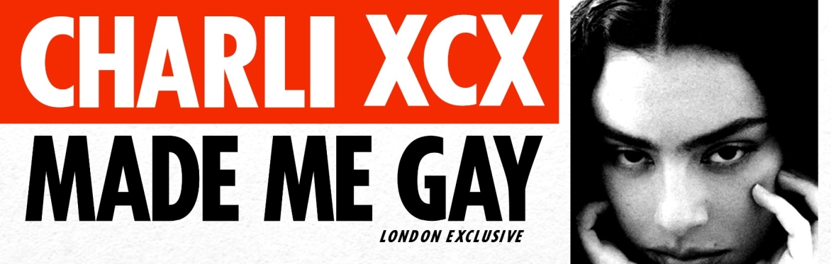 CHARLI XCX MADE ME GAY (London)