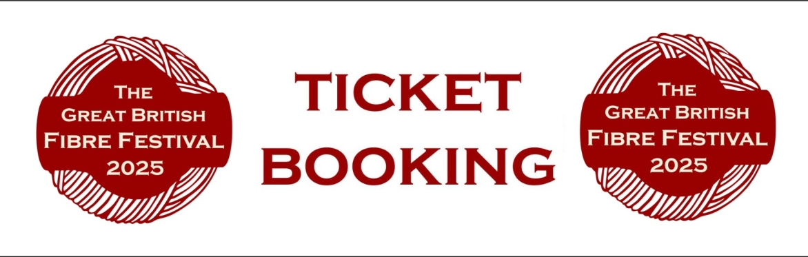 The Great British Fibre Festival 2025:  Tickets