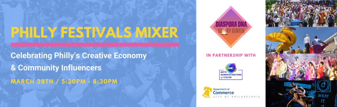 Philly Festivals Mixer: Celebrating Philly’s Creative Economy & Community Influencers