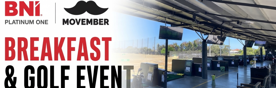 BNI Platinum One - Networking Breakfast and Golf Event raising money for Movember