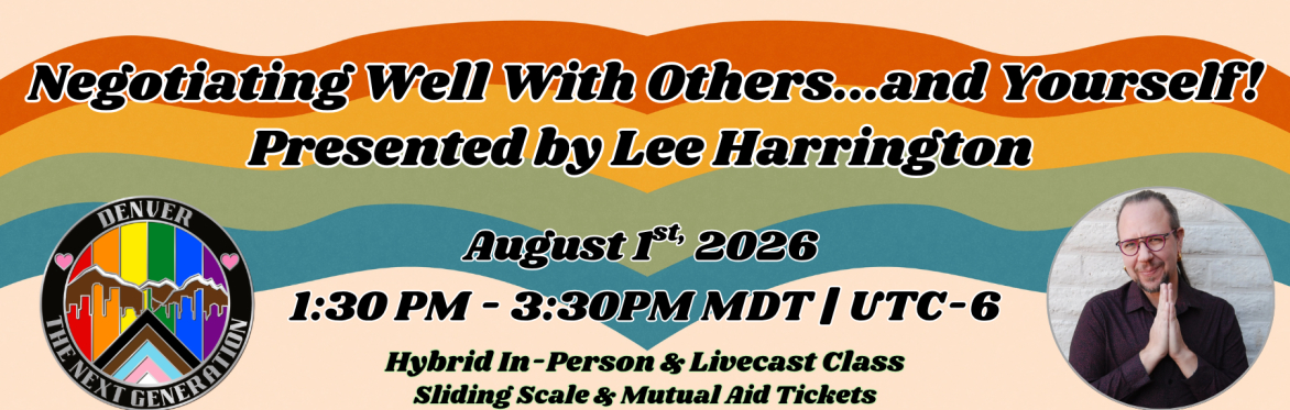 Class Header - Negotiating well with others...and yourself! Presented by Lee Harrington August 1st, 20