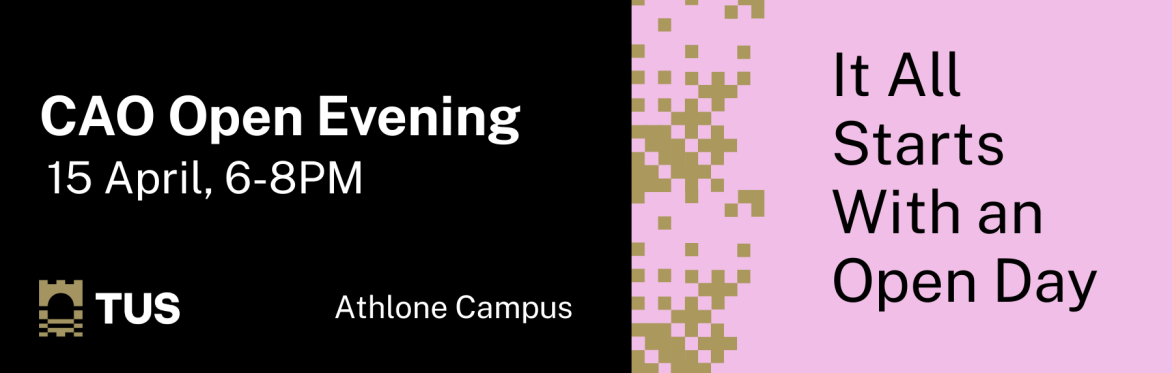 TUS Athlone Spring Open Evening April 15th, 6-8pm