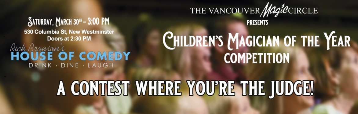 Children's Magician of the Year Competition - The Vancouver Magic Circle