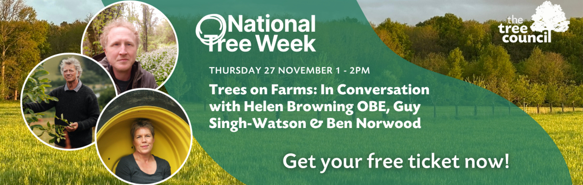 Trees on Farms: In Conversation with Helen Browning OBE, Guy-Singh Watson and Ben Norwood