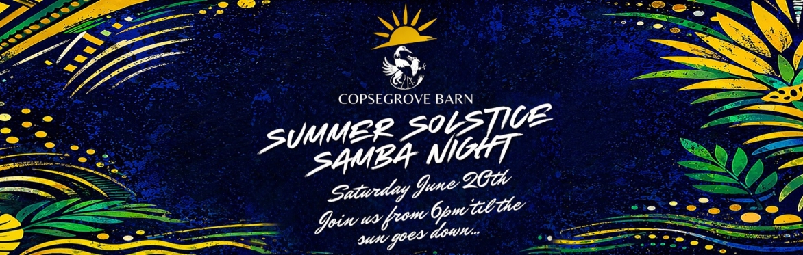 Copsegrove Farm Summer Solstice Samba night!
