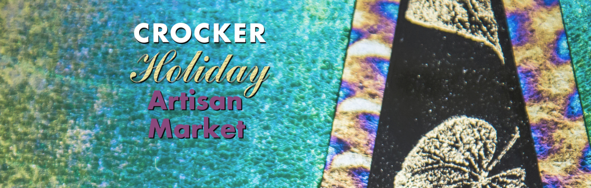 2023 Crocker Holiday Artisan Market