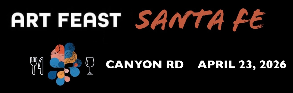 Art Feast Santa Fe - Canyon Road - 4/23/26