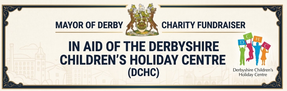 Mayor of Derby & Derbyshire Children’s Holiday Centre Fundraiser