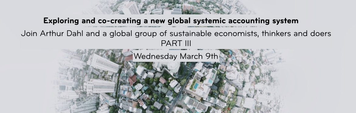Co-Designing a new and better Global Systems Accounting (part III)