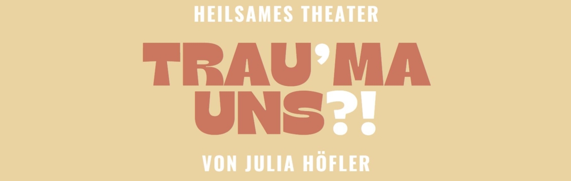 Heilsames Theater mit Julia Höfler und Milaya Lodron