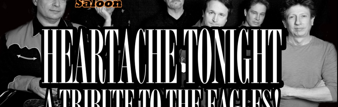 HEARTACHE TONIGHT - TRIBUTE TO THE EAGLES