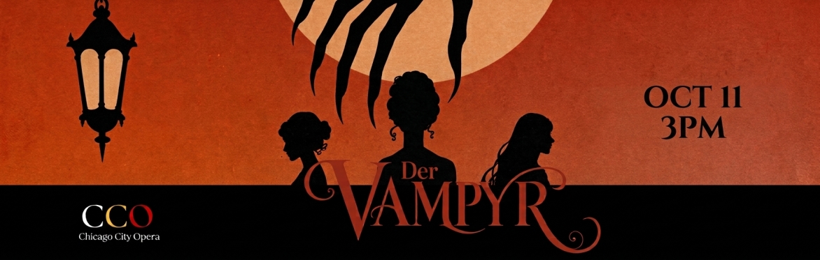 Chicago City Opera Presents: Heinrich Marschner’s Der Vampyr
