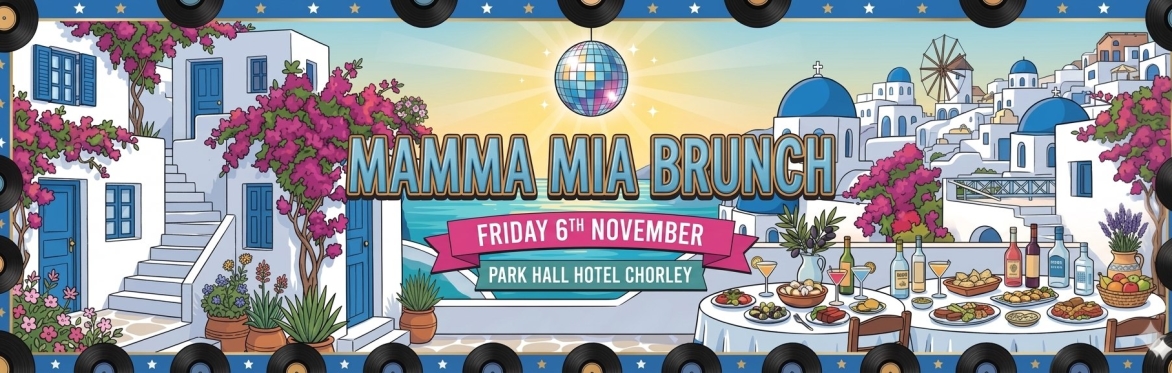 The Incredible Mamma Mia! Brunch, Chorley, Park Hall Hotel