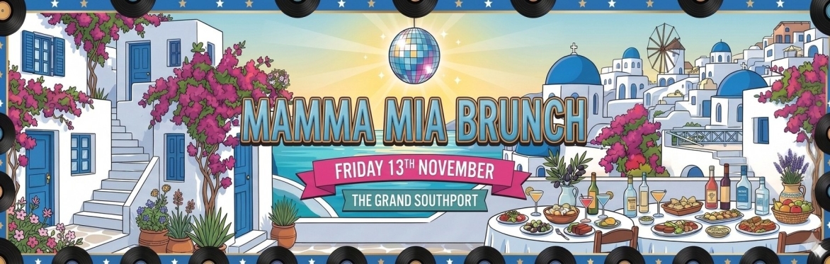 The Incredible Mamma Mia! Brunch, Southport, The Grand