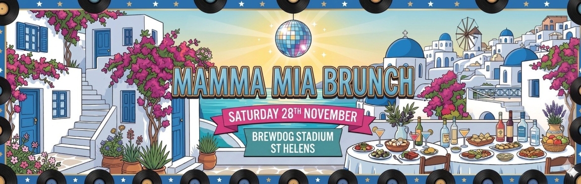 The Incredible Mamma Mia! Brunch, St Helens, 1873 Suite BrewDog Stadium St Helens RLFC