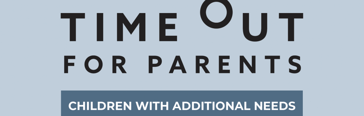Time Out For Parents- Children with Additional Needs