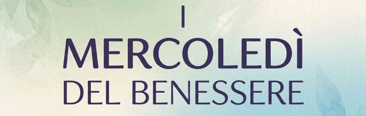 I MERCOLEDÌ DEL BENESSERE