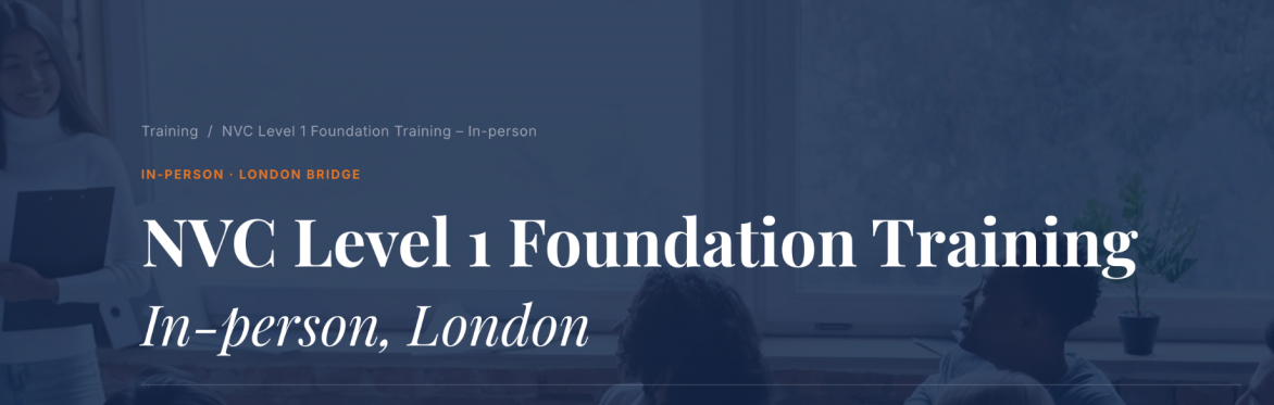 London NVC Level 1 Foundation Training – In-person