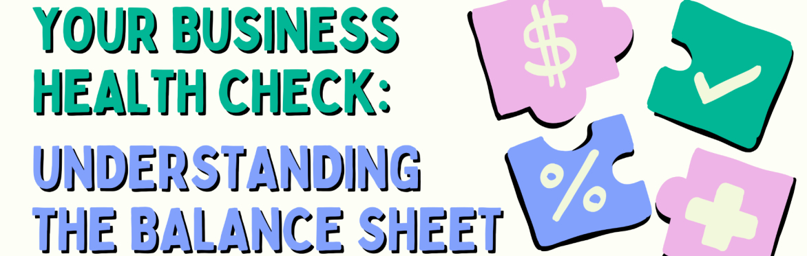 Your Business Health Check: Understanding the Balance Sheet