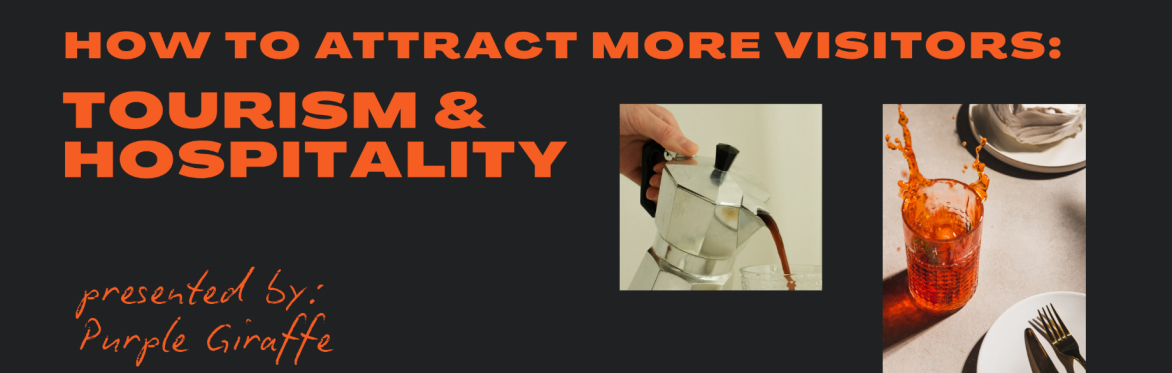 How to Attract More Visitors: Tourism & Hospitality