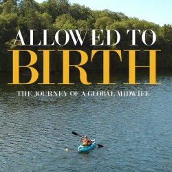 Allowed to Birth Screening + Q&A with Filmmaker & Midwife Kristine Rochester, MN