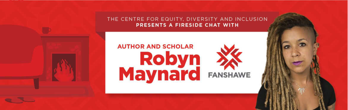The Centre for Equity, Diversity, and Inclusion presents a fireside chat with author and scholar Robyn Maynard. Photo of Robyn