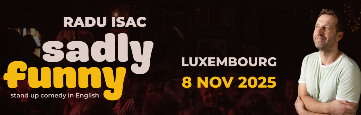 Radu Isac in Luxembourg 2025 (NOV 8) @6:00PM  - Sadly Funny Tour