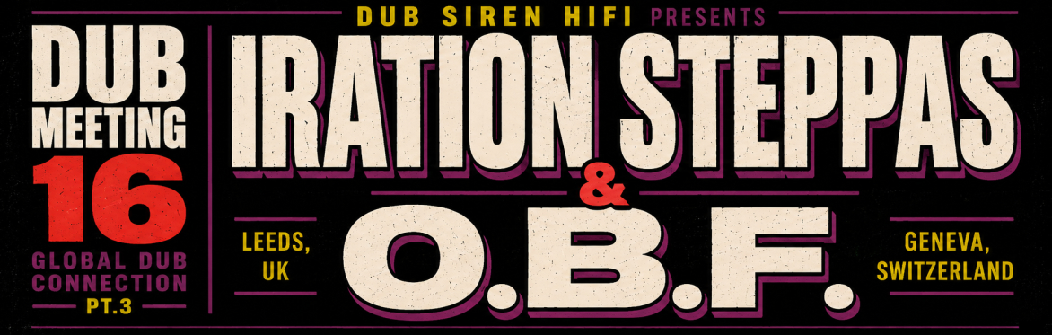 DUB MEETING - IRATION STEPPAS & O.B.F.