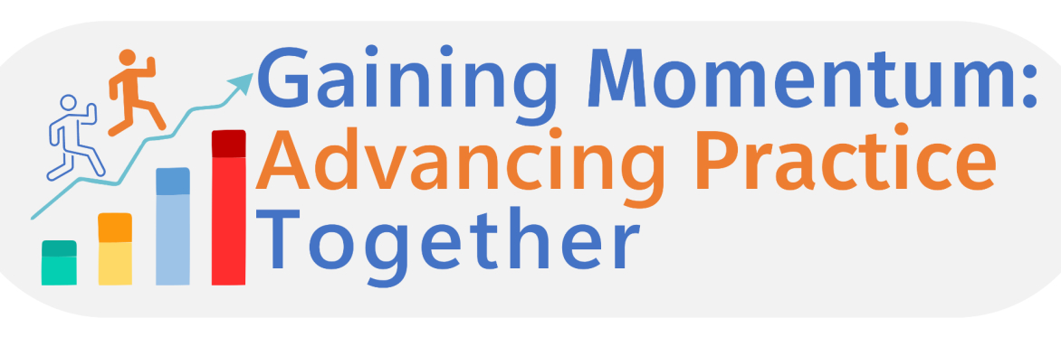 Gaining Momentum - Advancing Practice Together