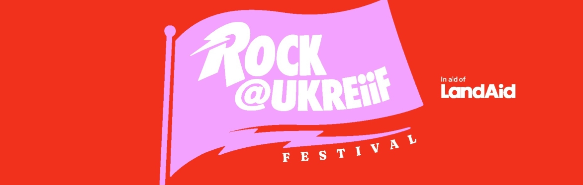 LandAid Rock@UKREiiF Festival 2026