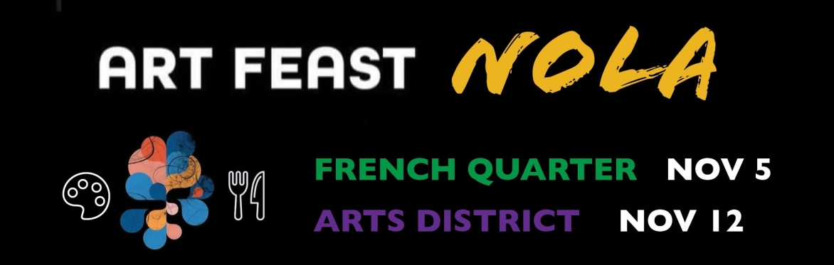 ART FEAST NOLA Nov 5 and 12