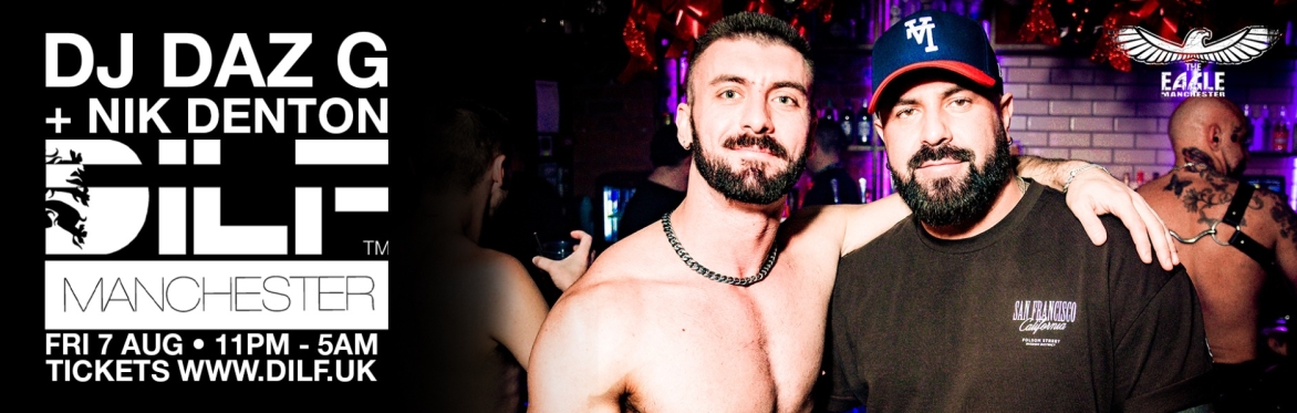 DILF Manchester: DJ DAZ G + NIK DENTON 🎵