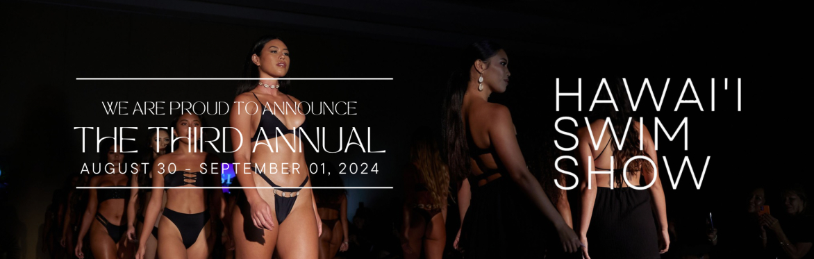 THE THIRD ANNUAL HAWAIʻI SWIM SHOW