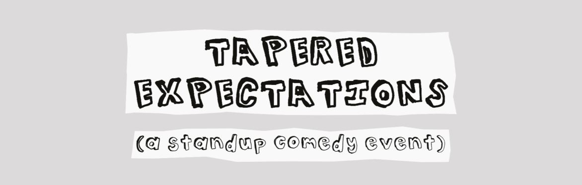 Tapered Expectations XIII: "Year-End Clown-Down" (A Standup Comedy Event)