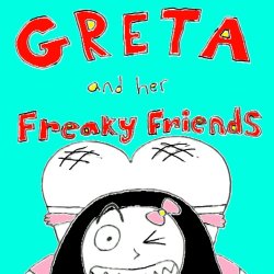 Greta and her Freaky Friends
