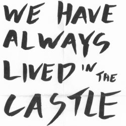 We Have Always Lived in the Castle