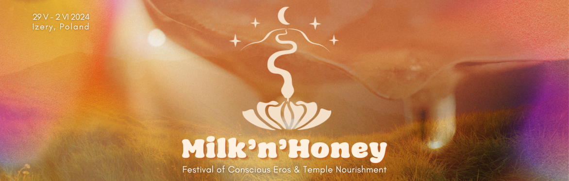 ~ : : 🍯 MILK'n'HONEY 🐝 : : ~ Festival of Conscious Eros & Temple Nourishment