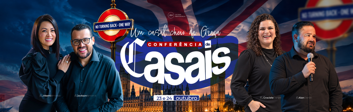 CONFERÊNCIA DE CASAIS - NO TURNING BACK - ONE WAY
