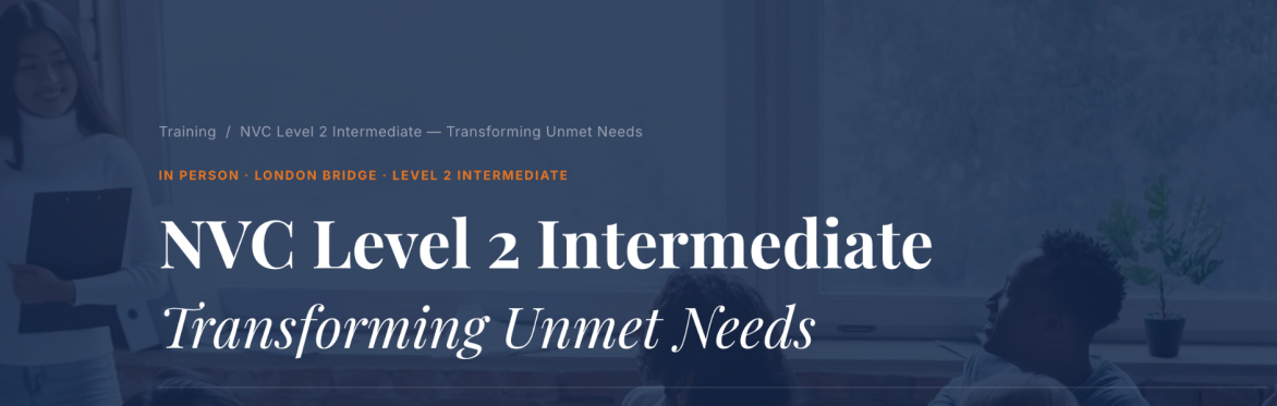 NVC Level 2 Intermediate In-person — Transforming Unmet Needs