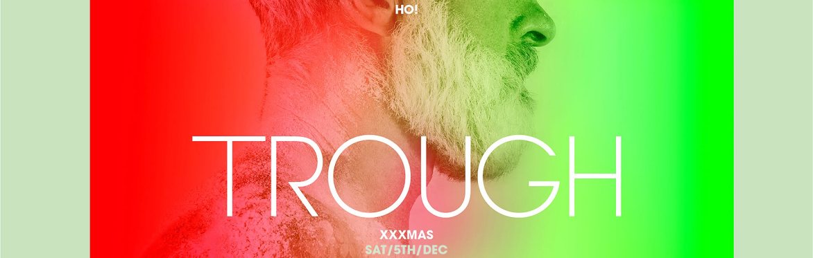 TROUGH XXMAS - SATURDAY 5TH DECEMBER