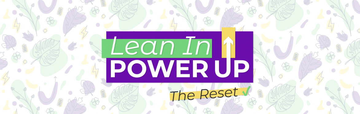Lean In, Power Up - Reset Day