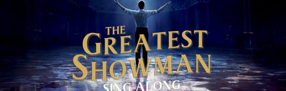 The Greatest Showman - Sing-a-long - Outdoor Cinema