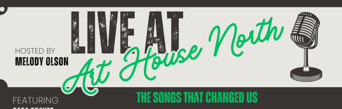Live at Art House North: The Songs that Changed Us